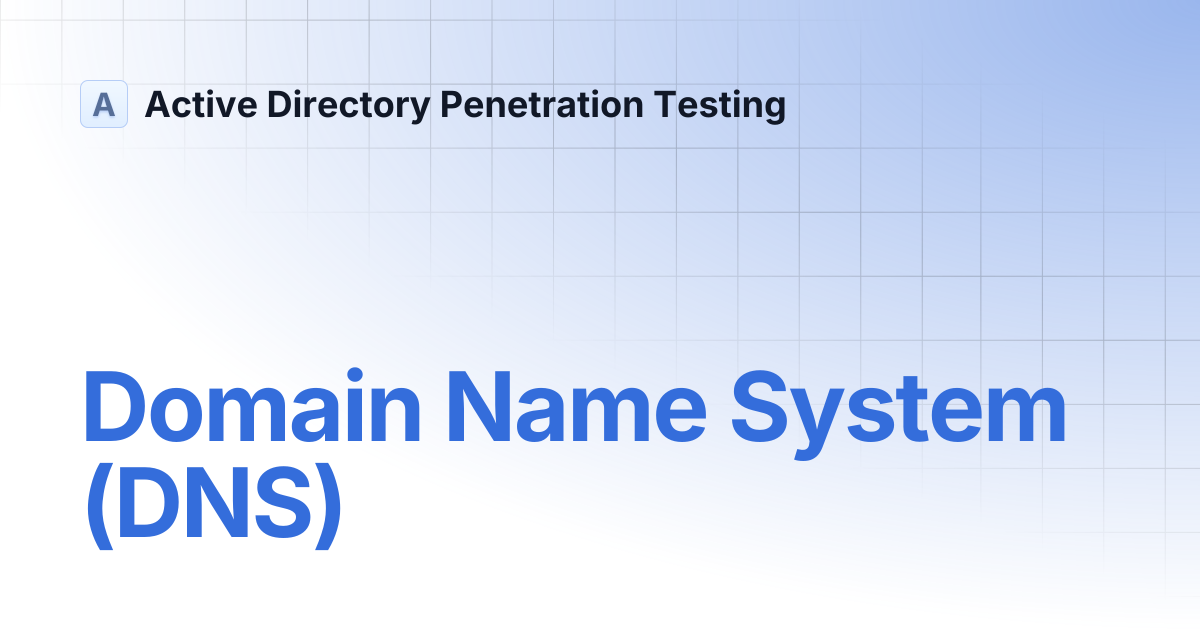 Domain Name System (DNS) | Active Directory Penetration Testing